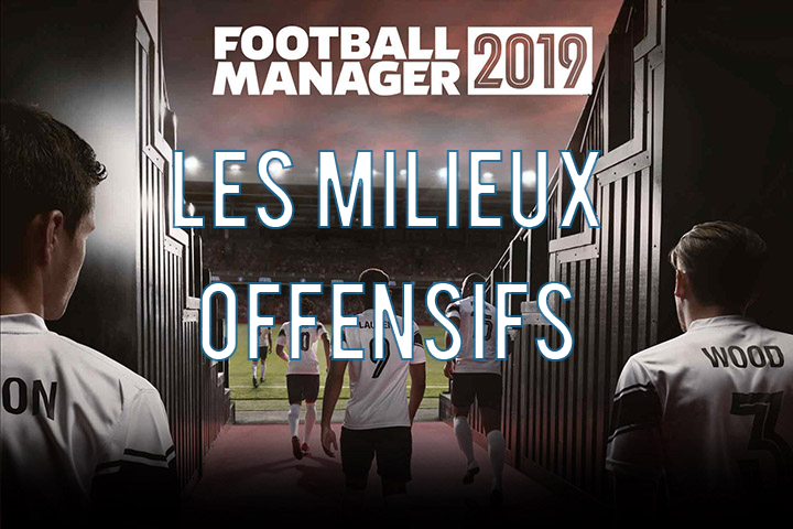 Milieux Offensifs FM 2019
