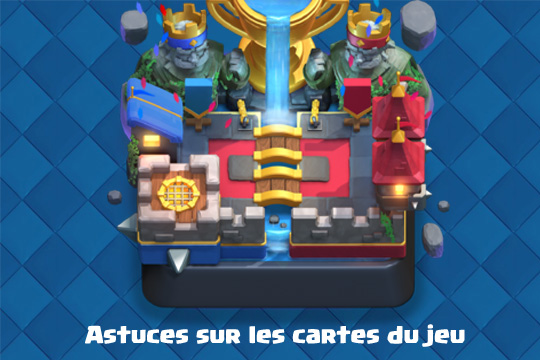 Clash Royale : Astuces sur les cartes du jeu