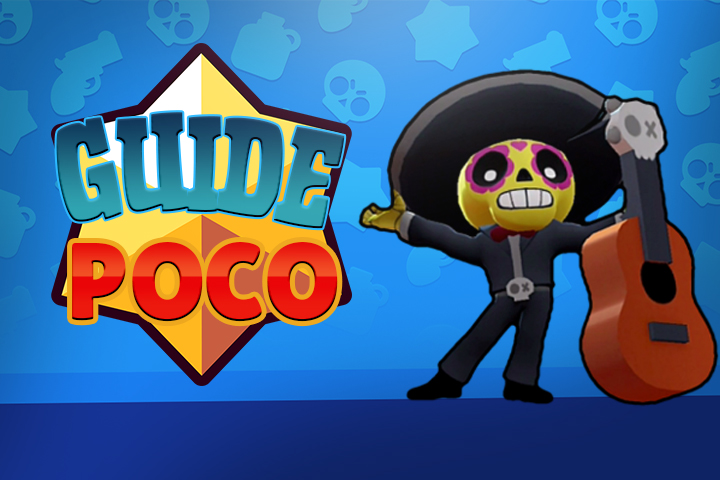 Brawl Stars : Poco, guide et conseils