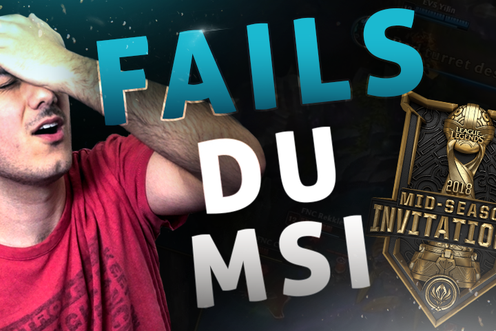 LoL : Best-of des fails du MSI 2018