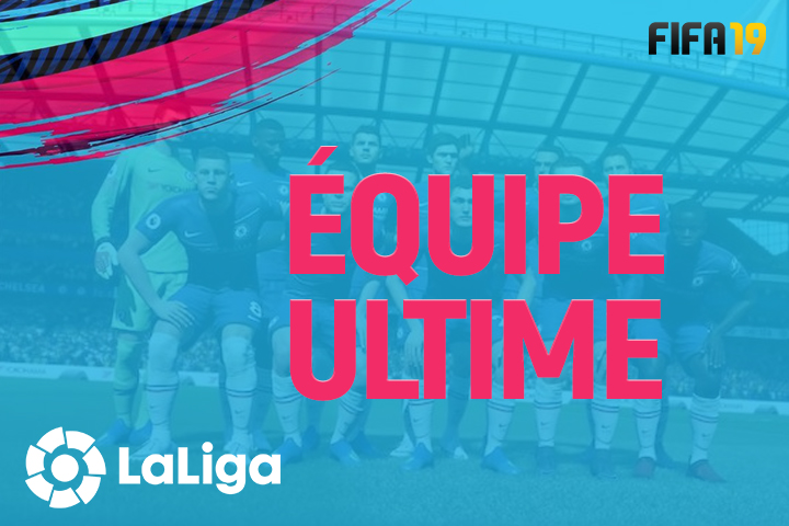 FIFA 19 : FUT, équipe ultime de La Liga