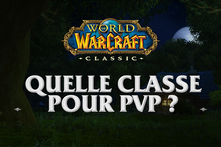 WoW Classic : Quelle classe choisir pour le PvP