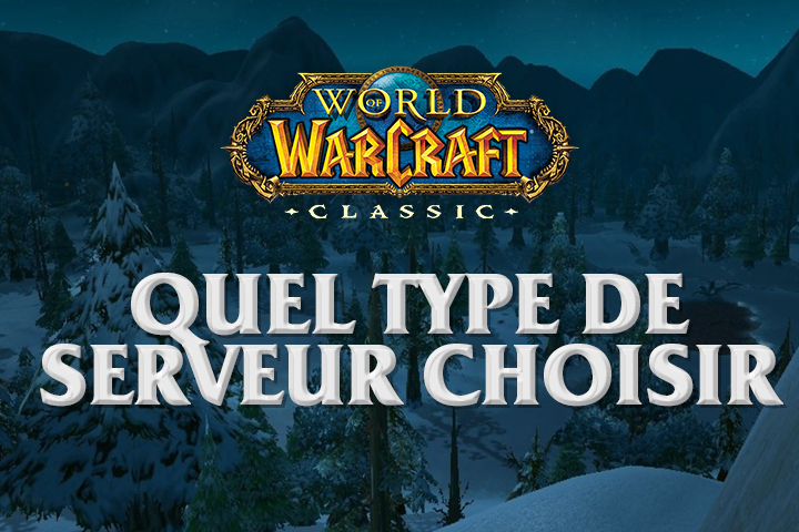 WoW Classic : PvP, PvE, quel type de serveur choisir ?