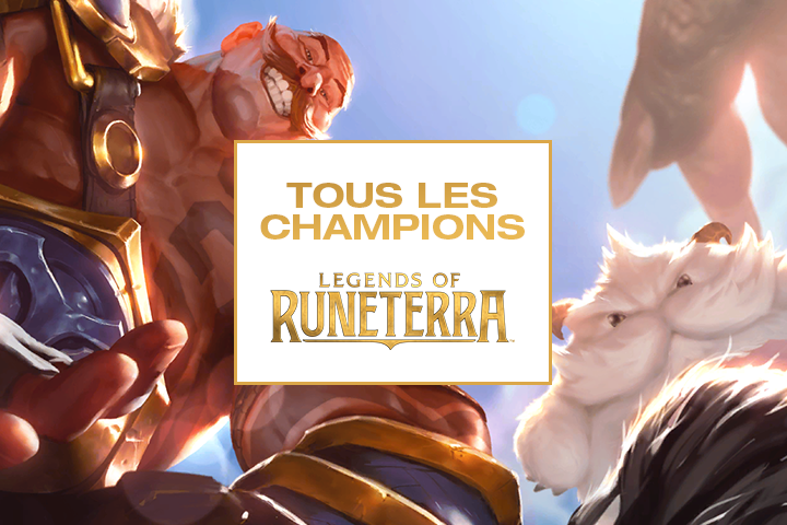 Les champions de Legends of Runeterra, liste des cartes et leurs régions