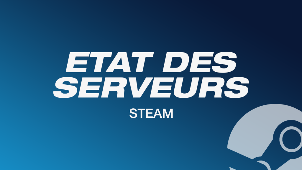 Steam server status, comment connaître l’état des serveurs ?